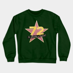 72nd Birthday Gifts - 72 Years old & Already a Legend Crewneck Sweatshirt